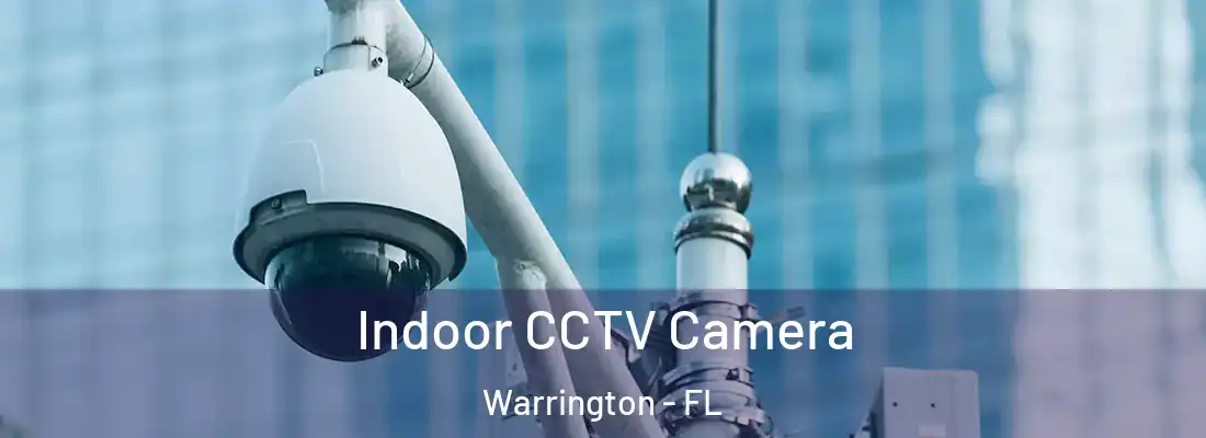  Indoor CCTV Camera Warrington - FL